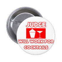 Judge...Will Work For Cocktails buttons