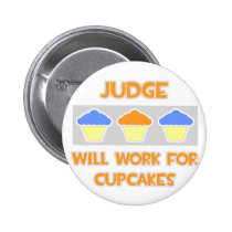 Judge ... Will Work For Cupcakes buttons