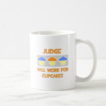 Judge ... Will Work For Cupcakes mugs