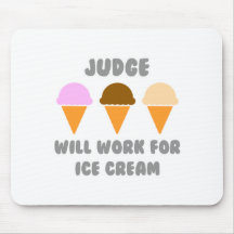 Judge ... Will Work For Ice Cream Mousepads