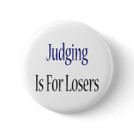 Judging Is For Losers Pins