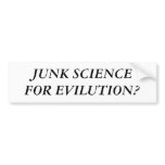 JUNK SCIENCE FOR EVILUTION? bumper stickers