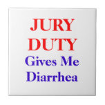 Jury Duty Gives Me Diarrhea Tiles