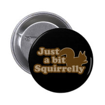 Just a bit Squirrely Button
