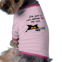 JUST A CAN OPENER FOR MY CAT PET T SHIRT