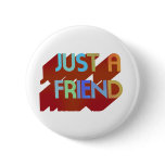 Just A Friend Pinback Buttons