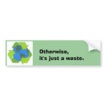 JUST a waste Bumper Sticker
