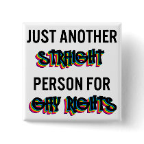 Just Another Straight Person For Gay Rights Pinback Button