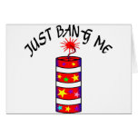 Just Bang Me Firecracker Greeting Card