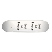 Just Be Happy, Just Be Happy Skateboard Decks