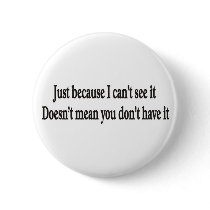 Just because I can't see it doesn't mean you don't Pins