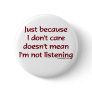 Just Because I Don't Care Button