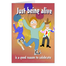Just Being Alive - is a Good Reason to Celebrate Greeting Card