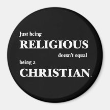 Just being religious doesn't equal being Christian Fridge Magnet