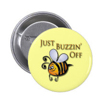 Just Buzzin Off brown Pinback Button
