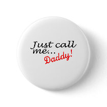 Just Call Me Daddy Pinback Buttons