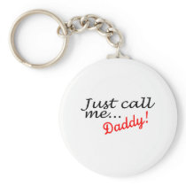 Just Call Me Daddy Key Chains