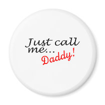 Just Call Me Daddy Magnets