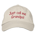 Just call me Grandpa! Embroidered Baseball Caps