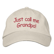Just call me Grandpa! Embroidered Baseball Caps