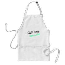 Just Call Me Spoiled Apron