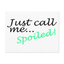 Just Call Me Spoiled Postcard