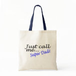 Just Call Me Super Dad bags