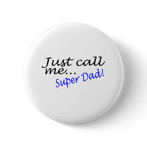 Just Call Me Super Dad Pinback Button