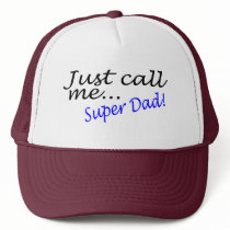 Just Call Me Super Dad Trucker Hats
