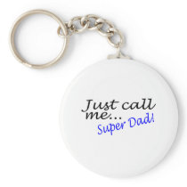 Just Call Me Super Dad Key Chains