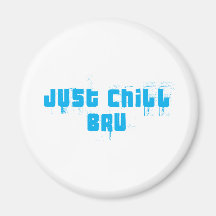 JUST CHILL BRU - Very cool RSA saying Magnets