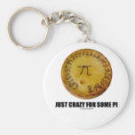 Just Crazy For Some Pi (Pi / Pie Math Humour) Keychain