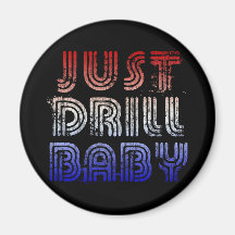 Just Drill Baby Refrigerator Magnet