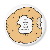 "just enjoy the fried calamari..." fridge magnet