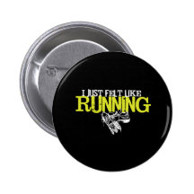 Just Felt Like Running Pinback Button