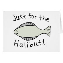 Just for the Halibut Greeting Cards