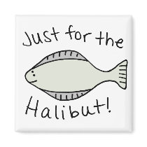 Just for the Halibut