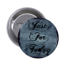 Just For Today Pinback Buttons