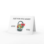 "JUST FOR YOU DADDY" COME HOME CARD