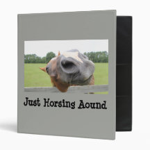 Just Horsing Around Binder