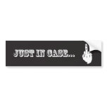Just In Case ... Fuck You no.1 Bumper Sticker