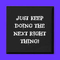 JUST KEEP DOING THE NEXT RIGHT THING! MAGNET magnets