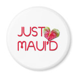 Just Maui'd magnets