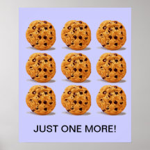 JUST ONE MORE (cHOCOLATE CHIP COOKIE) POSTER