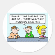 just said no hysterical laughter round sticker