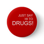 Just Say Hi to Drugs Pin Button