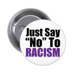Just Say No To Racism Buttons