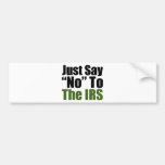 Just Say No To The IRS Bumper Stickers