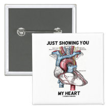 Just Showing You My Heart (Anatomical Heart) Pinback Button