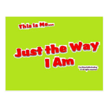 Just the way I am Post Cards
